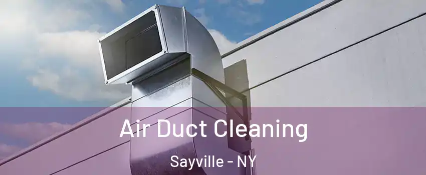 Air Duct Cleaning Sayville - NY