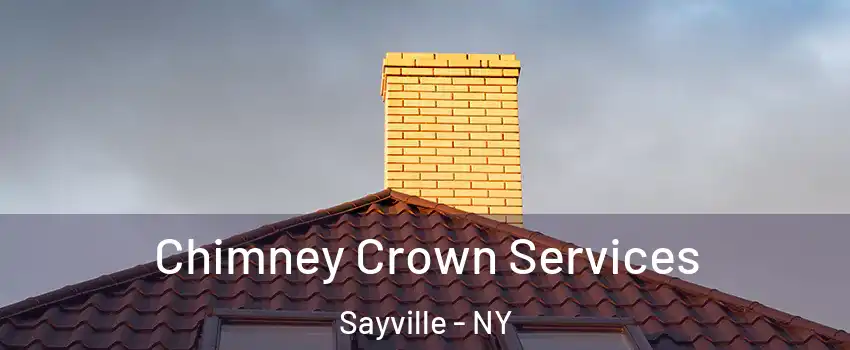 Chimney Crown Services Sayville - NY