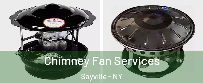  Chimney Fan Services Sayville - NY