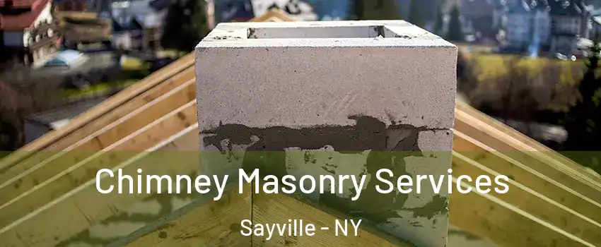 Chimney Masonry Services Sayville - NY