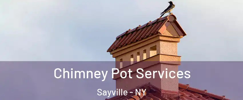  Chimney Pot Services Sayville - NY