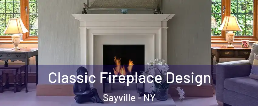 Classic Fireplace Design Sayville - NY