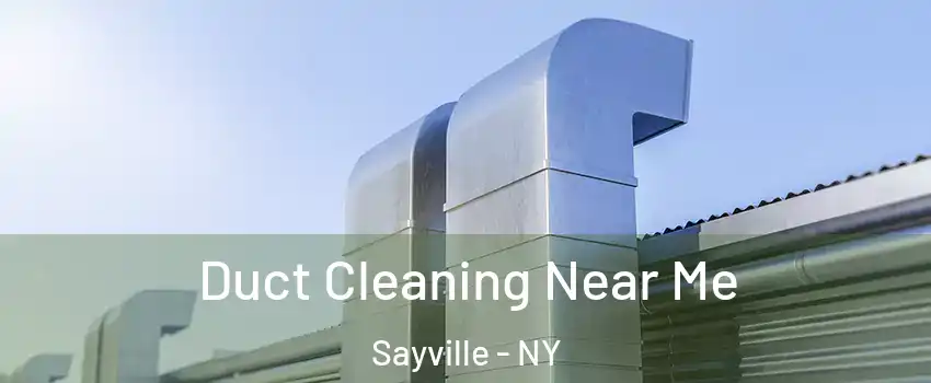  Duct Cleaning Near Me Sayville - NY