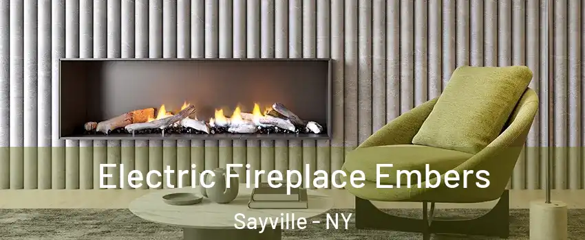 Electric Fireplace Embers Sayville - NY