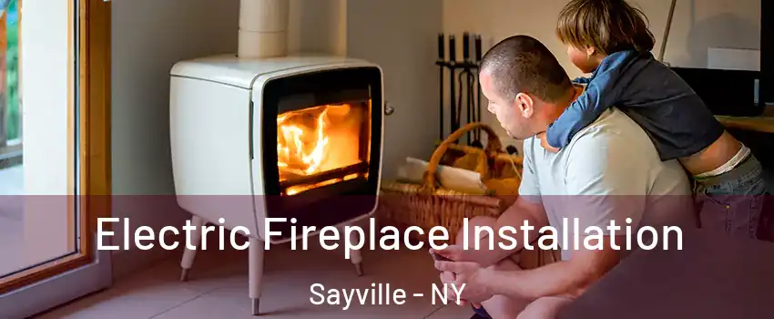  Electric Fireplace Installation Sayville - NY