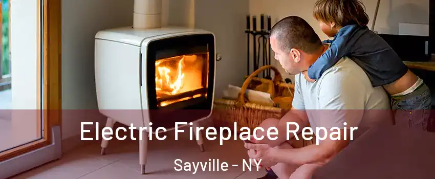 Electric Fireplace Repair Sayville - NY