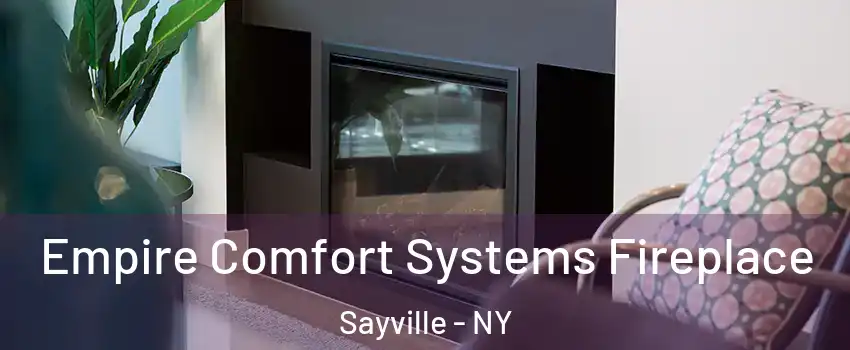 Empire Comfort Systems Fireplace Sayville - NY