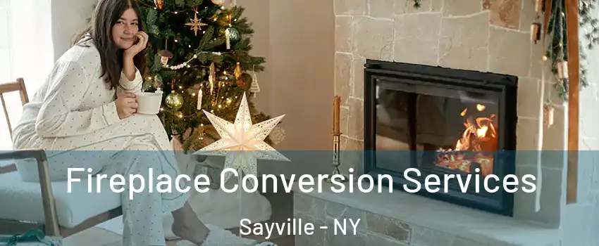 Fireplace Conversion Services Sayville - NY