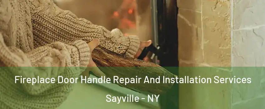 Fireplace Door Handle Repair And Installation Services Sayville - NY