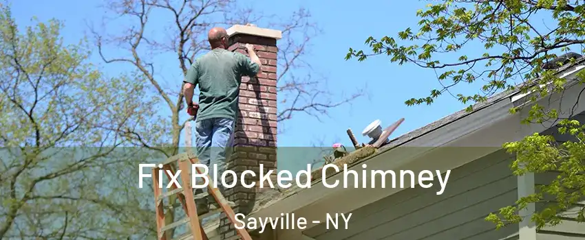Fix Blocked Chimney Sayville - NY