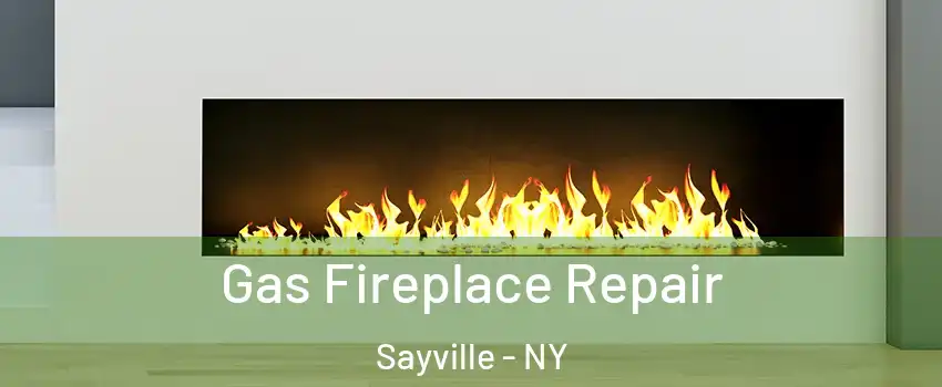 Gas Fireplace Repair Sayville - NY