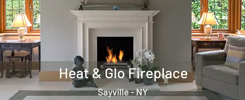  Heat & Glo Fireplace Sayville - NY