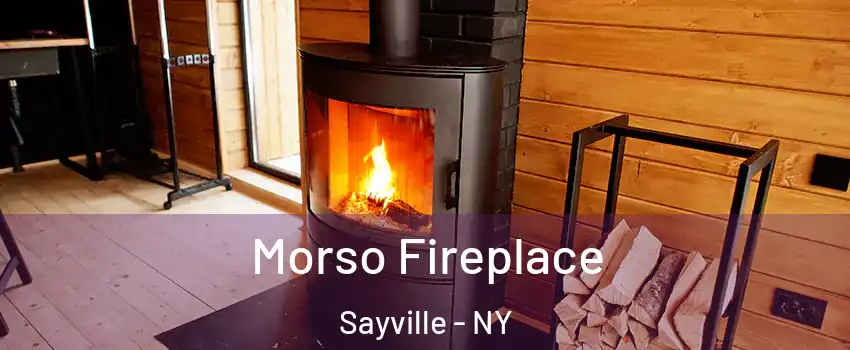 Morso Fireplace Sayville - NY