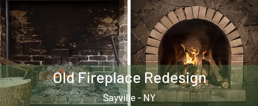 Old Fireplace Redesign Sayville - NY