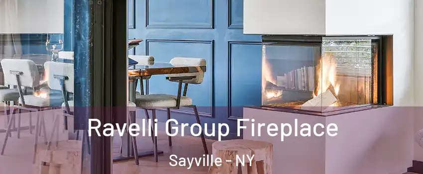 Ravelli Group Fireplace Sayville - NY