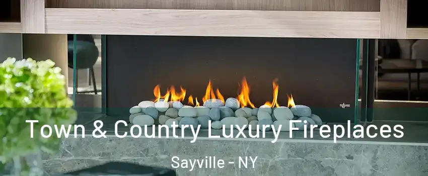 Town & Country Luxury Fireplaces Sayville - NY
