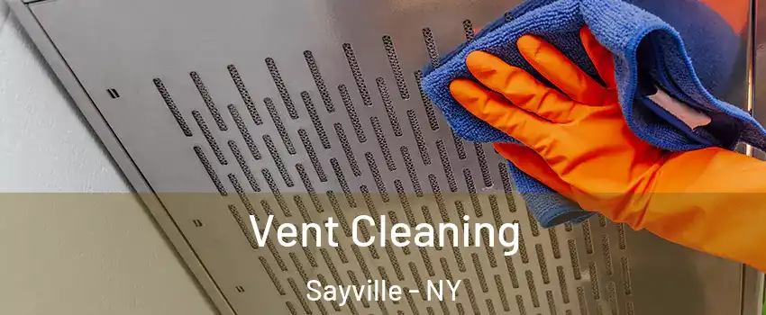 Vent Cleaning Sayville - NY